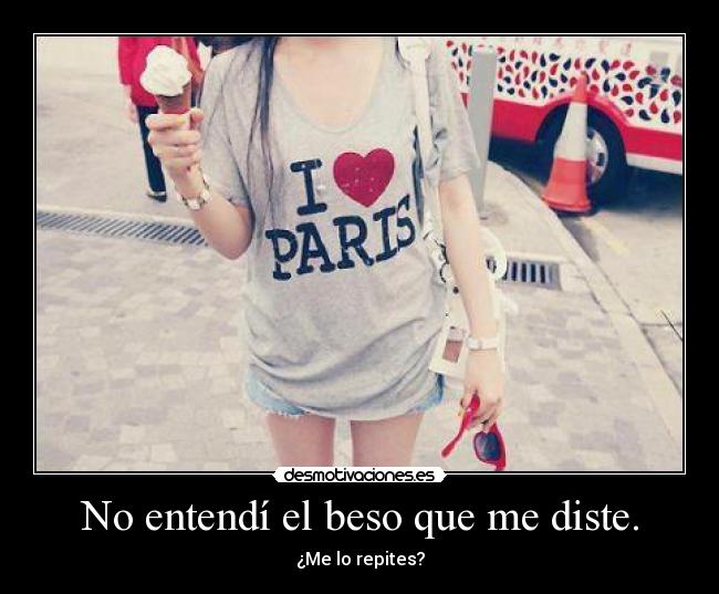 No entendí el beso que me diste. - 