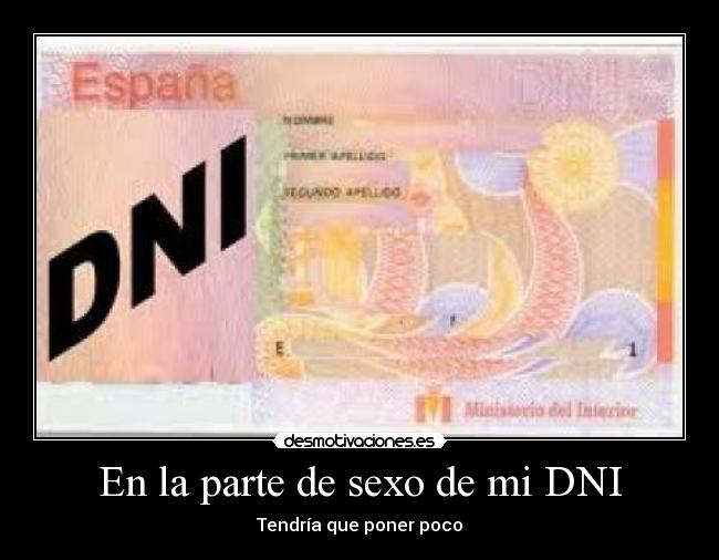 En la parte de sexo de mi DNI - Tendría que poner poco