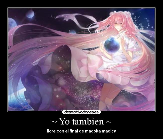 ~ Yo tambien ~ - llore con el final de madoka magica