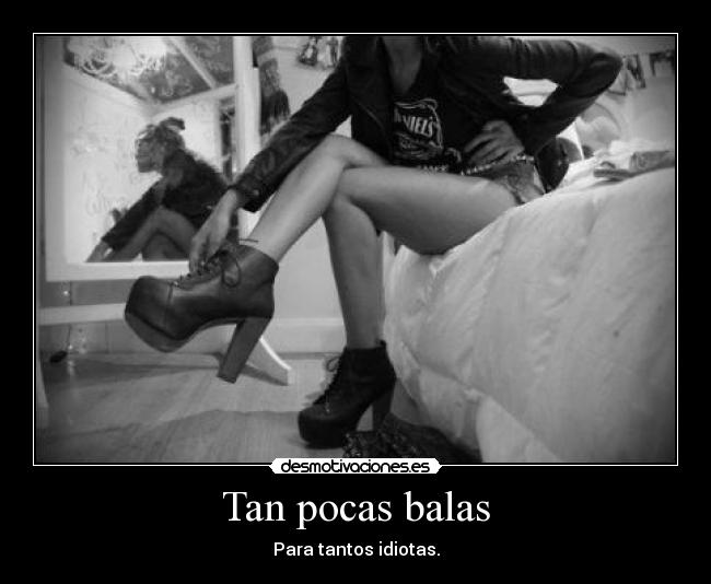 Tan pocas balas - 