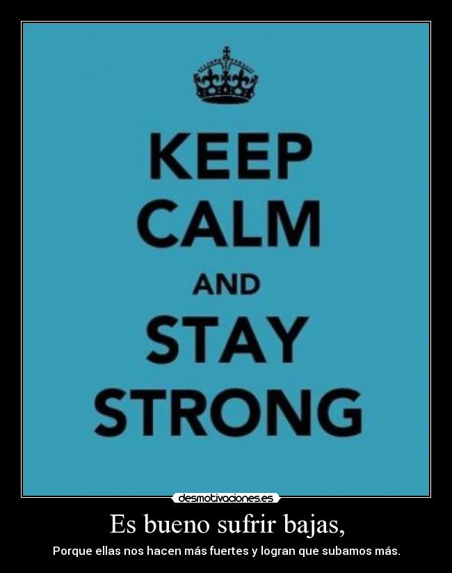 Es bueno sufrir bajas, -