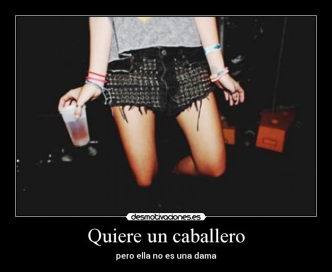 Quiere un caballero - pero ella no es una dama