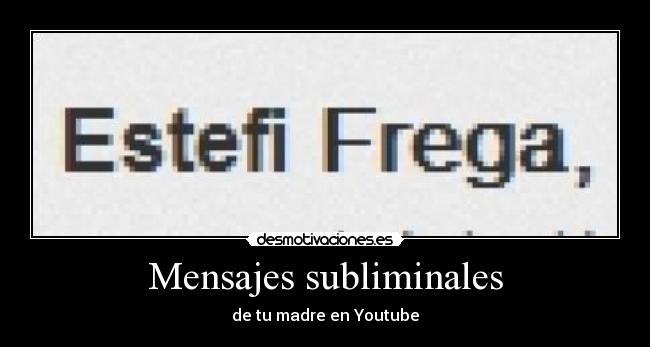 Mensajes subliminales - de tu madre en Youtube