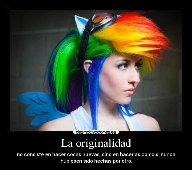 La originalidad - no consiste en hacer cosas nuevas, sino en hacerlas como si nunca
hubiesen sido hechas por otro.