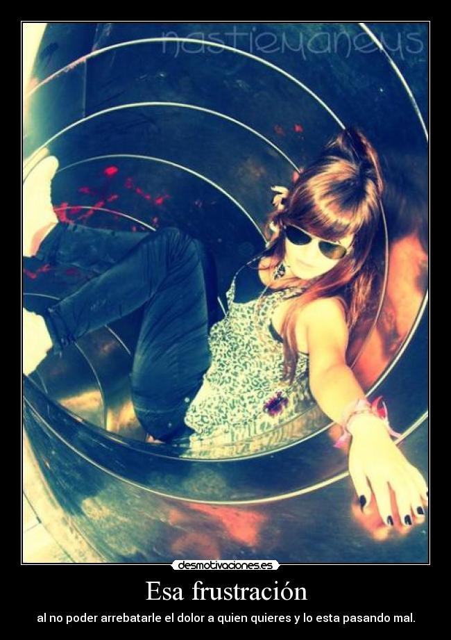 Esa frustración -