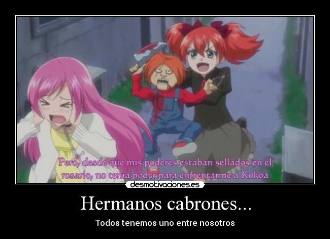 Hermanos cabrones... -