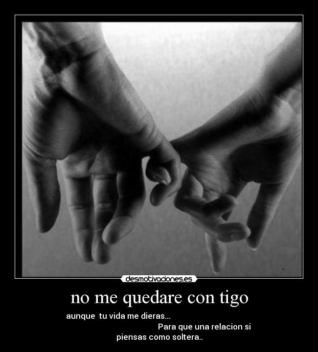 no me quedare con tigo -