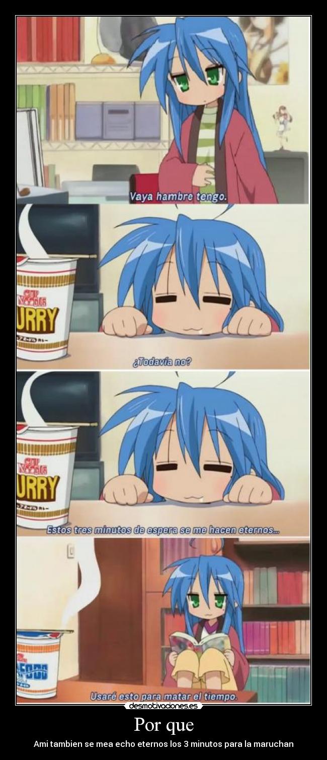 Por que - Ami tambien se mea echo eternos los 3 minutos para la maruchan