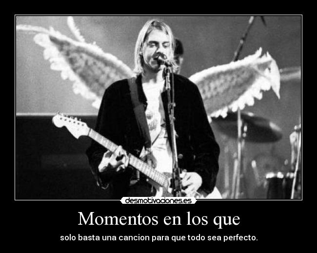 Momentos en los que - solo basta una cancion para que todo sea perfecto.