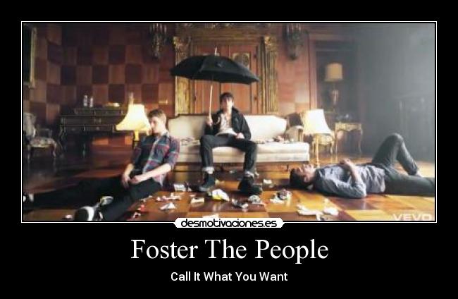 Foster The People - Call It What You Want