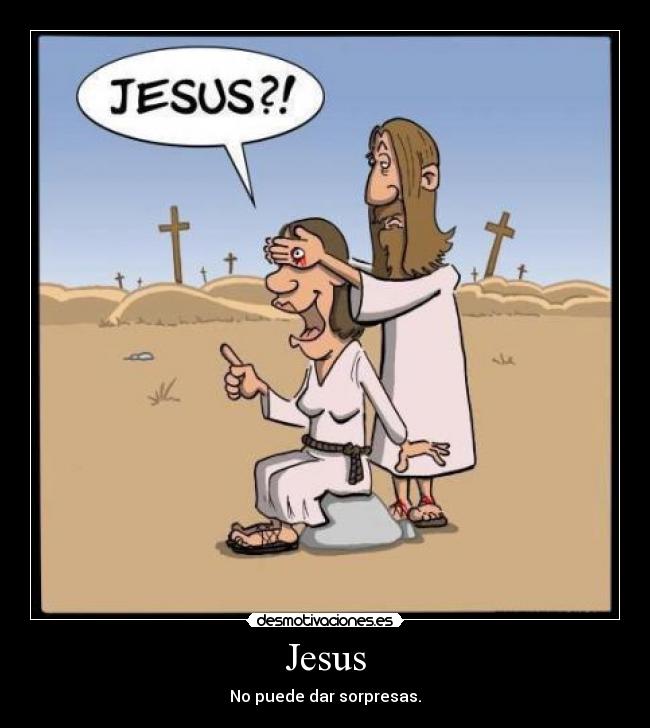 Jesus - No puede dar sorpresas.