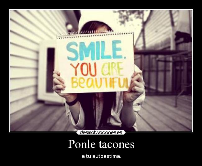 Ponle tacones - a tu autoestima.