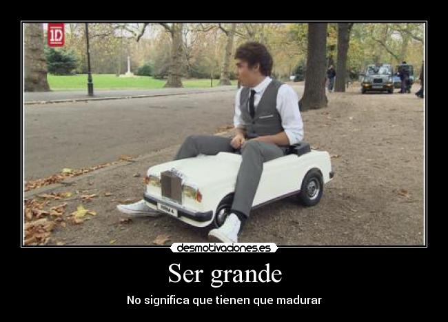 Ser grande - No significa que tienen que madurar