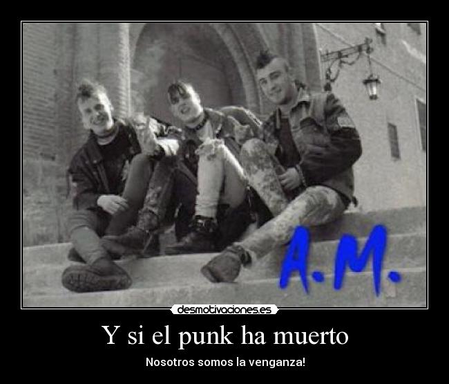 Y si el punk ha muerto - 