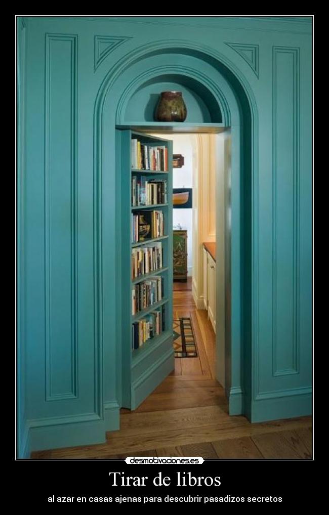 Tirar de libros - al azar en casas ajenas para descubrir pasadizos secretos