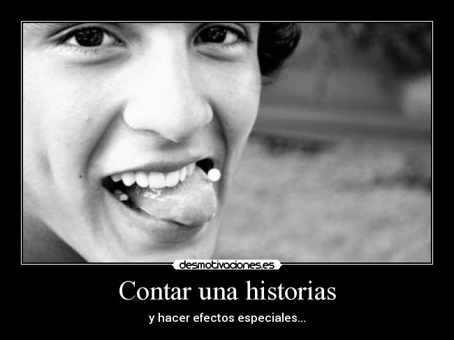 Contar una historias - y hacer efectos especiales...