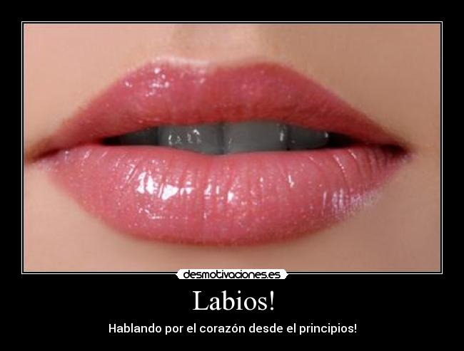 Labios! - Hablando por el corazón desde el principios!