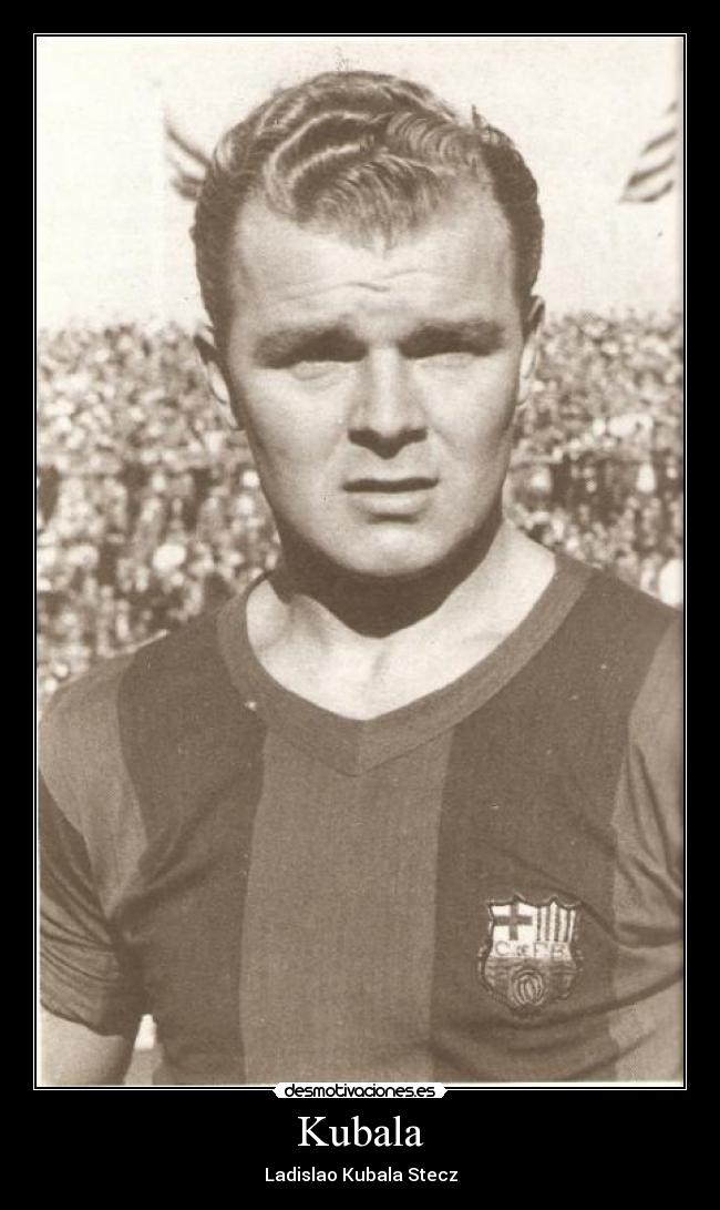 Kubala - Ladislao Kubala Stecz