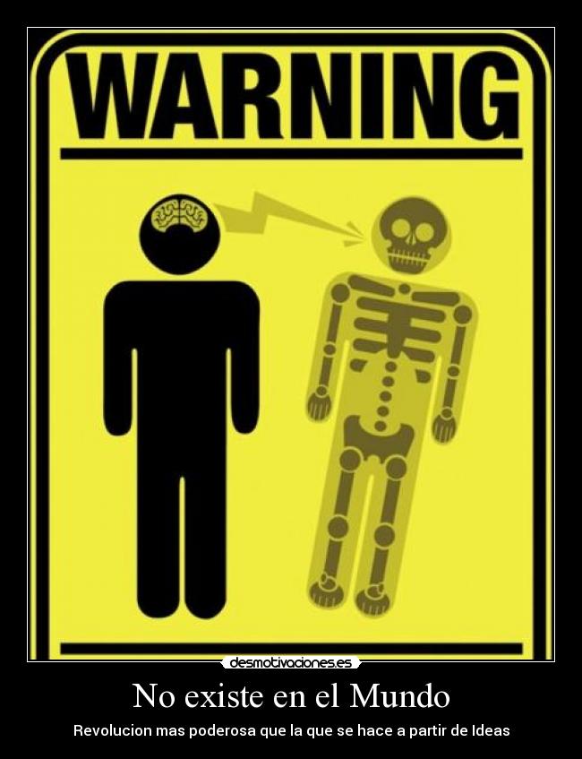 No existe en el Mundo - Revolucion mas poderosa que la que se hace a partir de Ideas
