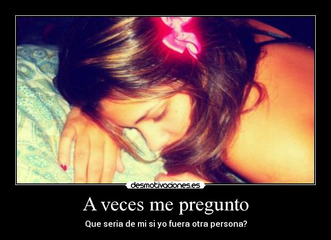 carteles que seria aveces pregunto desmotivaciones