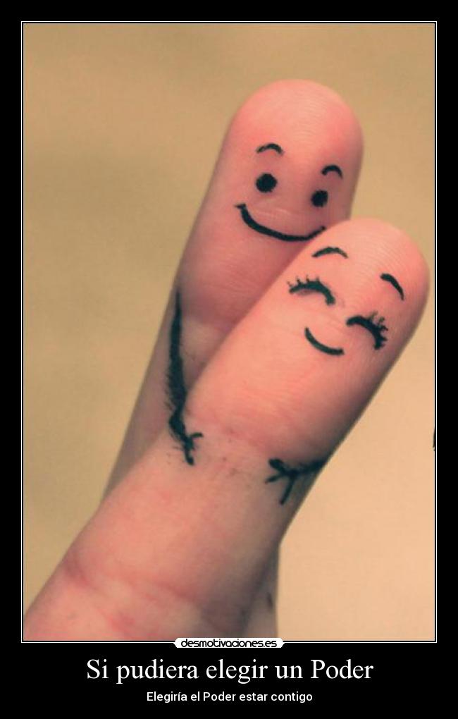 Si pudiera elegir un Poder - Elegiría el Poder estar contigo