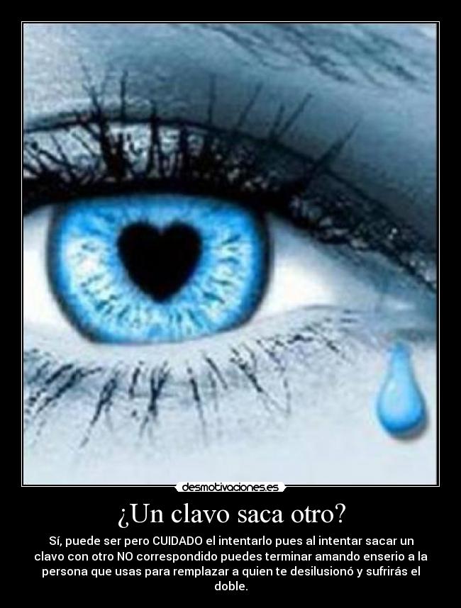 ¿Un clavo saca otro? - 