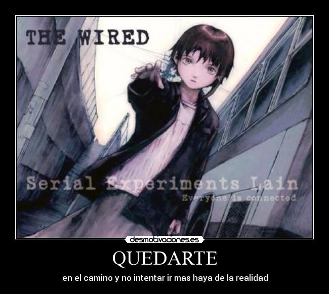 QUEDARTE - en el camino y no intentar ir mas haya de la realidad