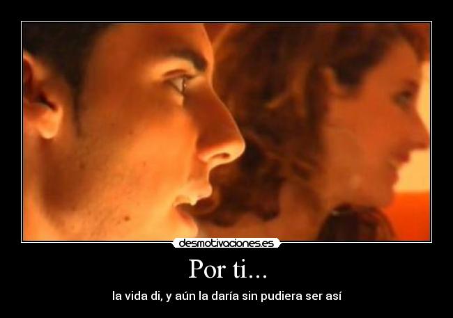 Por ti... -