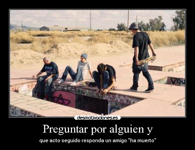 Preguntar por alguien y - 