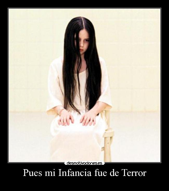 Pues mi Infancia fue de Terror -