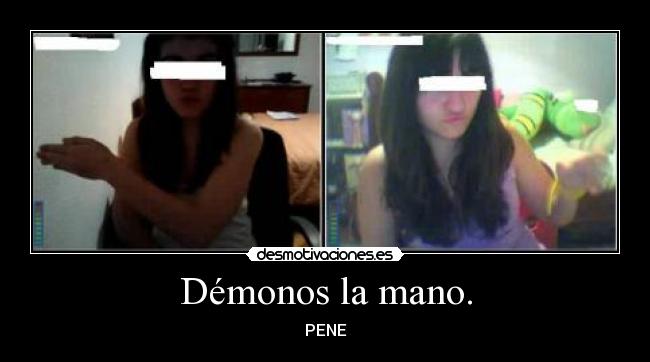 Démonos la mano. - PENE