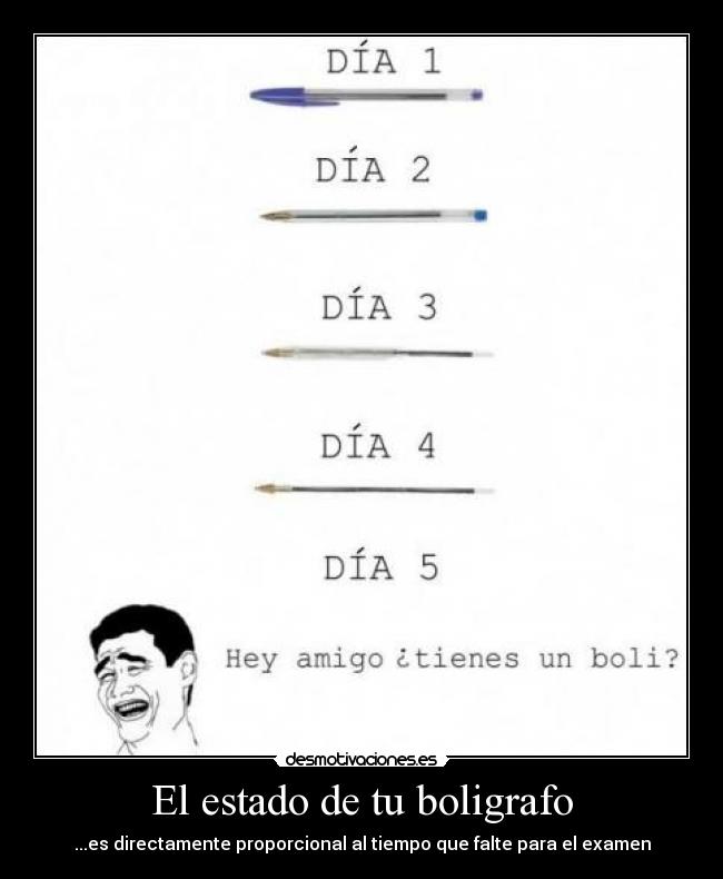 El estado de tu boligrafo - ...es directamente proporcional al tiempo que falte para el examen