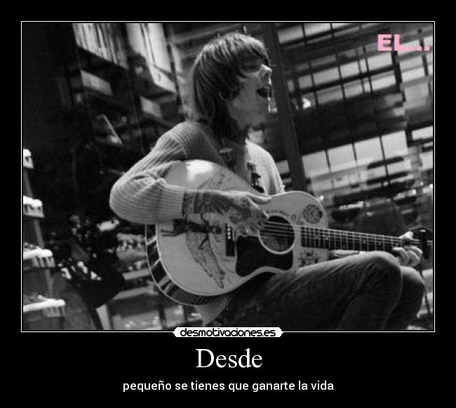 Desde - pequeño se tienes que ganarte la vida