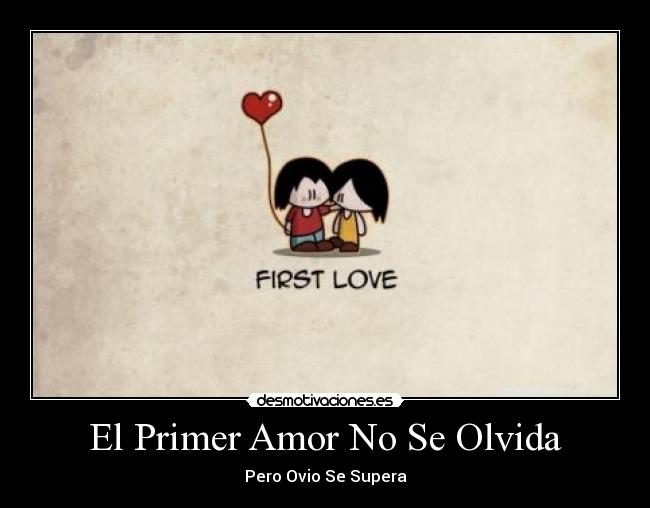 El Primer Amor No Se Olvida - 