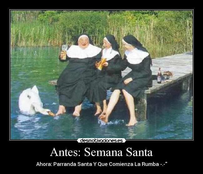 Antes: Semana Santa - Ahora: Parranda Santa Y Que Comienza La Rumba -.-