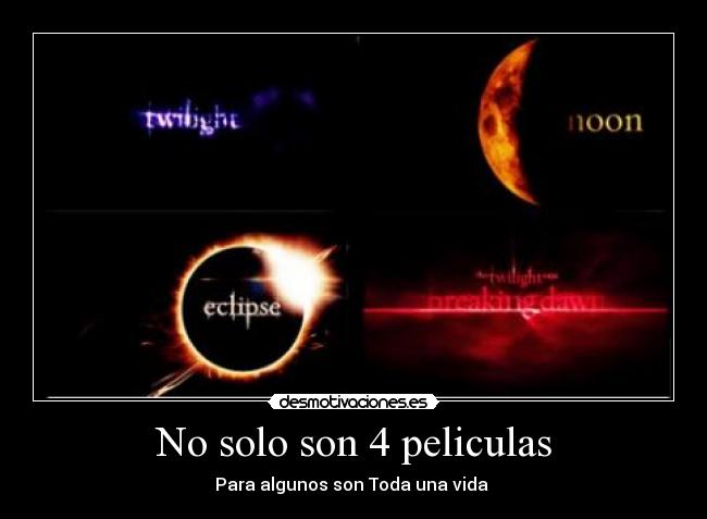 No solo son 4 peliculas - Para algunos son Toda una vida ♥