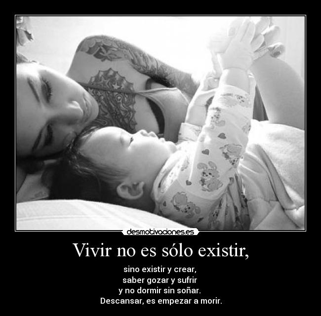 Vivir no es sólo existir, -