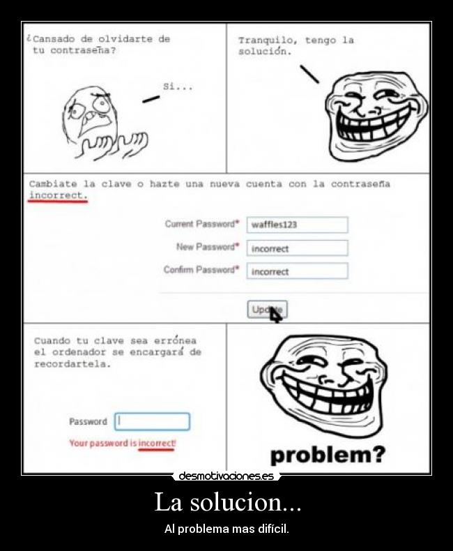 La solucion... - Al problema mas difícil.