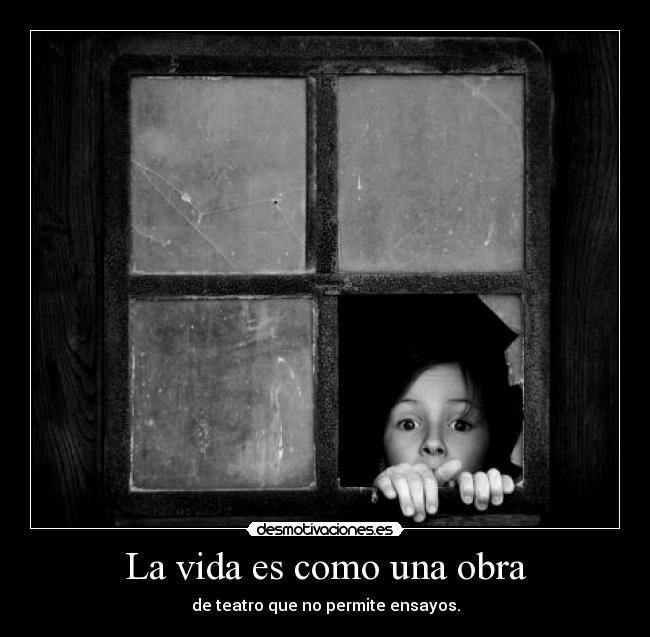 La vida es como una obra -