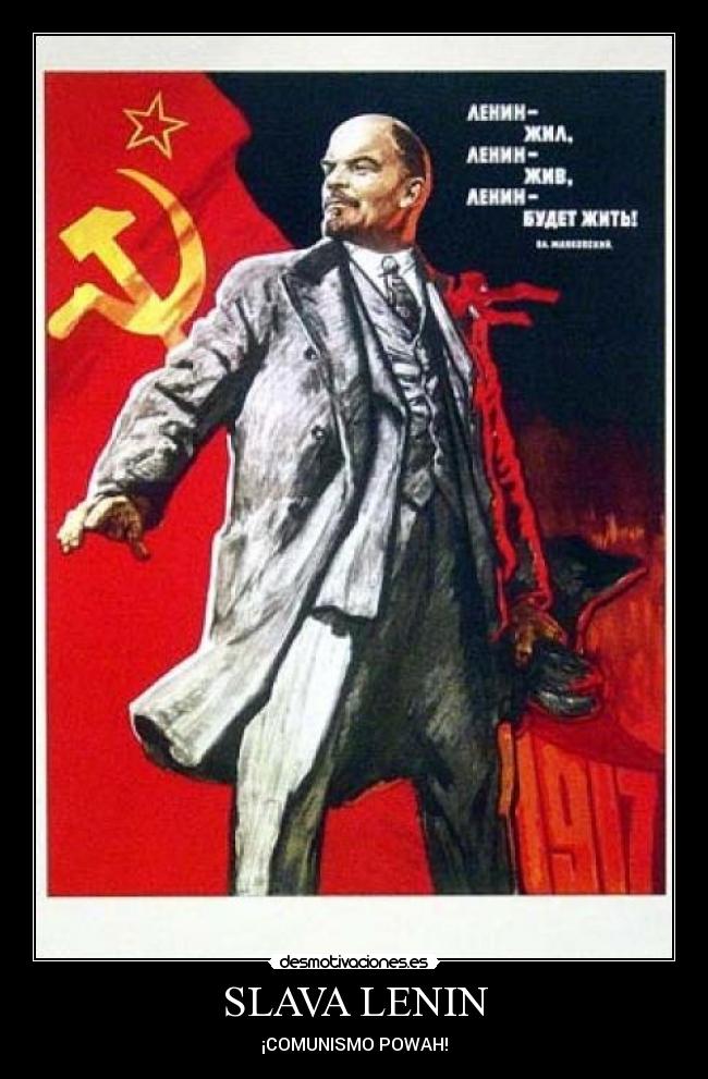 SLAVA LENIN - ¡COMUNISMO POWAH!