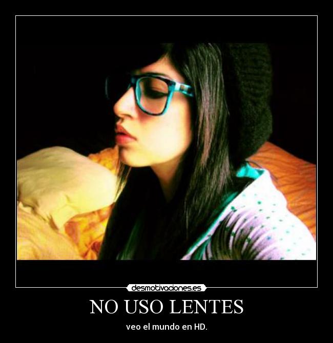 NO USO LENTES -