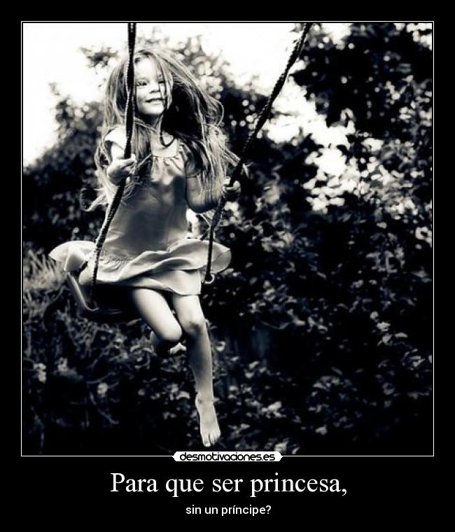 Para que ser princesa, - sin un príncipe?