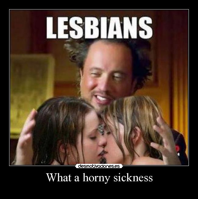 What a horny sickness - 