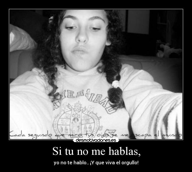 Si tu no me hablas, - 