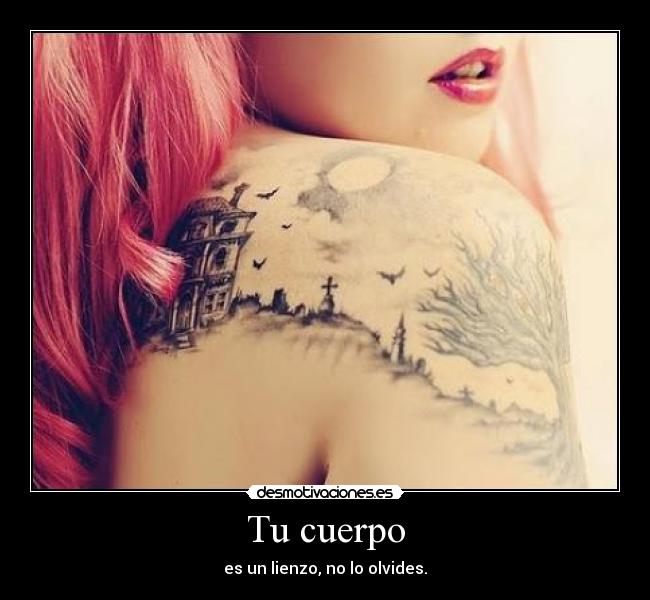 Tu cuerpo - es un lienzo, no lo olvides.