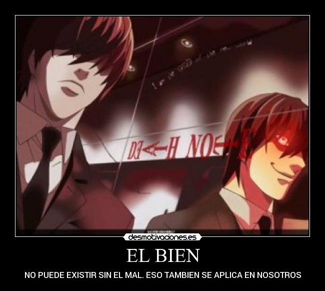 EL BIEN - NO PUEDE EXISTIR SIN EL MAL. ESO TAMBIEN SE APLICA EN NOSOTROS