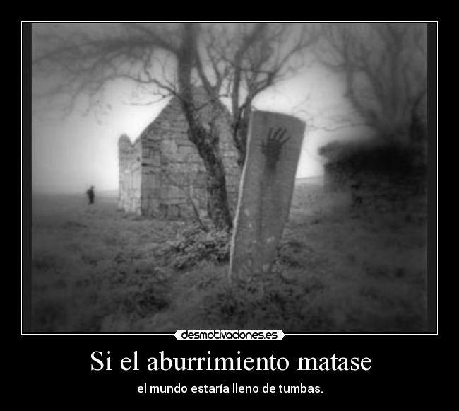 Si el aburrimiento matase - 