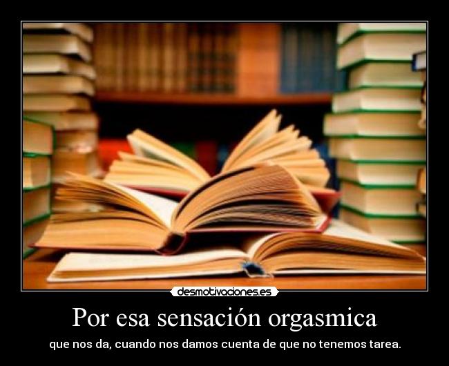 Por esa sensación orgasmica -