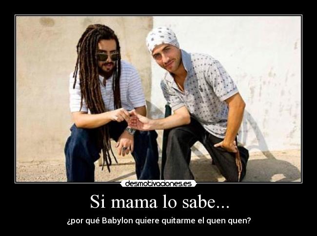 Si mama lo sabe... -
