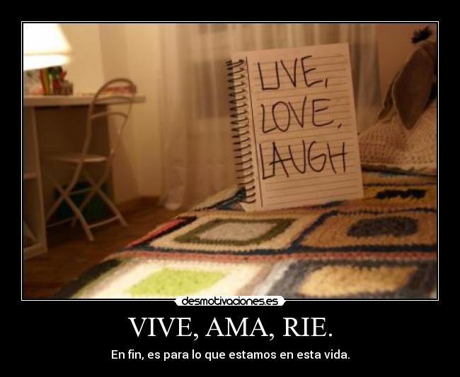 VIVE, AMA, RIE. - 